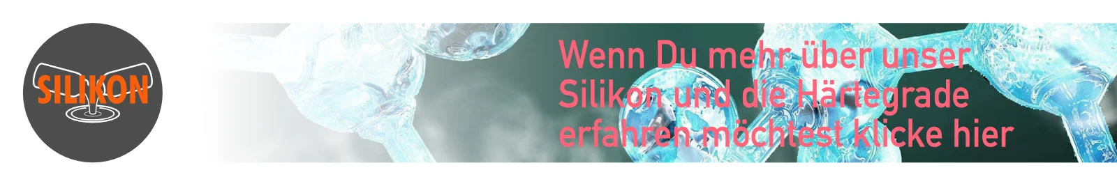 Wenn Du mehr über unser Silikon und die Härtegrade erfahren möchtest klicke hier